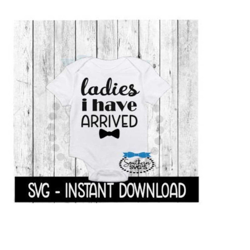 25102023142640-ladies-i-have-arrived-svg-newborn-baby-bodysuit-svg-files-image-1.jpg