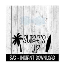 surf's up svg, beach svg files, palm tree surf board svg instant download, cricut cut files, silhouette cut files, download, print