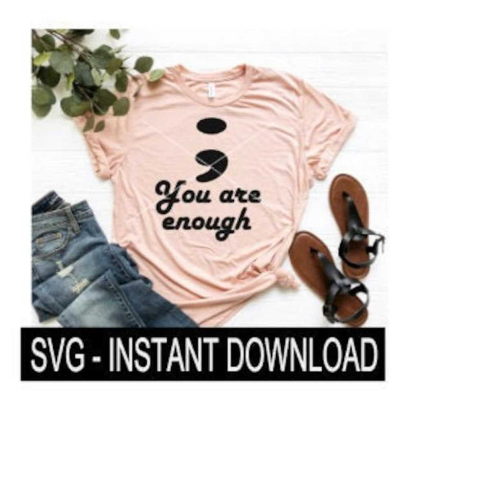 25102023143032-semi-colon-you-are-enough-svg-wine-svg-file-tee-shirt-svg-image-1.jpg