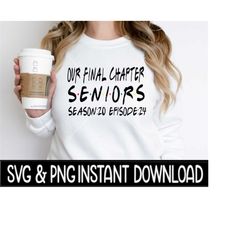 senior 2024 svg, seniors our final chapter tee shirt png, instant download, cricut cut file, silhouette cut file, download print