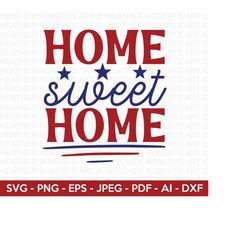 home sweet home svg, 4th of july svg, july 4th svg, fourth of july svg, usa flag svg, independence day shirt, cut file cricut, silhouette
