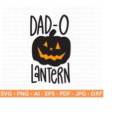 dad-o lantern svg, happy halloween svg, halloween svg, halloween shirt svg, halloween quote, scary vibes, halloween vibes, cut files cricut