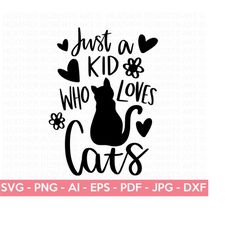 custom order - a kid who loves cats svg, cat lover svg, cats svg, hand-lettered quotes svg, girl shirt svg, gift ideas, cut file cricut