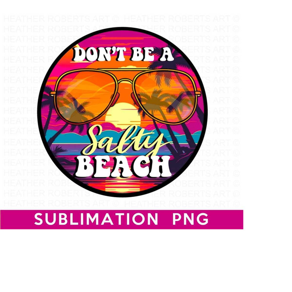 25102023143733-dont-be-a-salty-beach-sublimation-beach-babe-png-beach-image-1.jpg