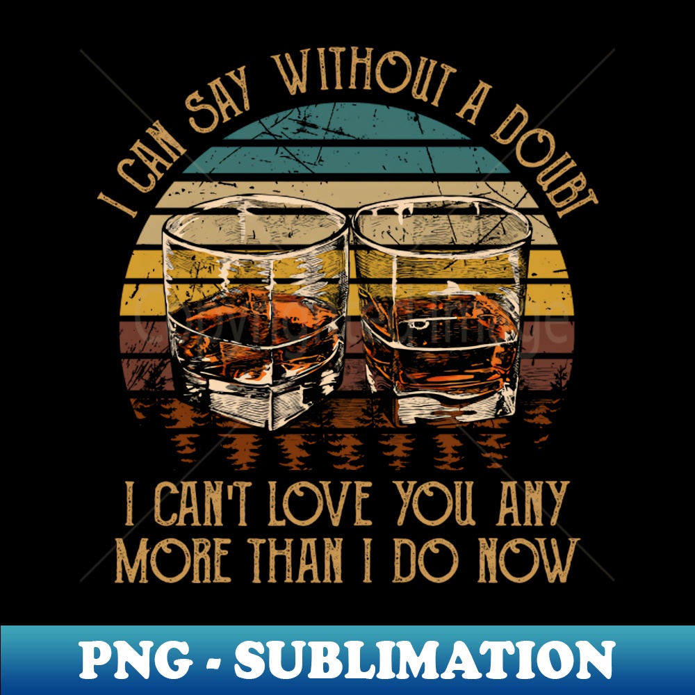 PU-20231025-3801_I Can Say Without A Doubt I Cant Love You Any More Than I Do Now Vintage Wine Glasses 7724.jpg