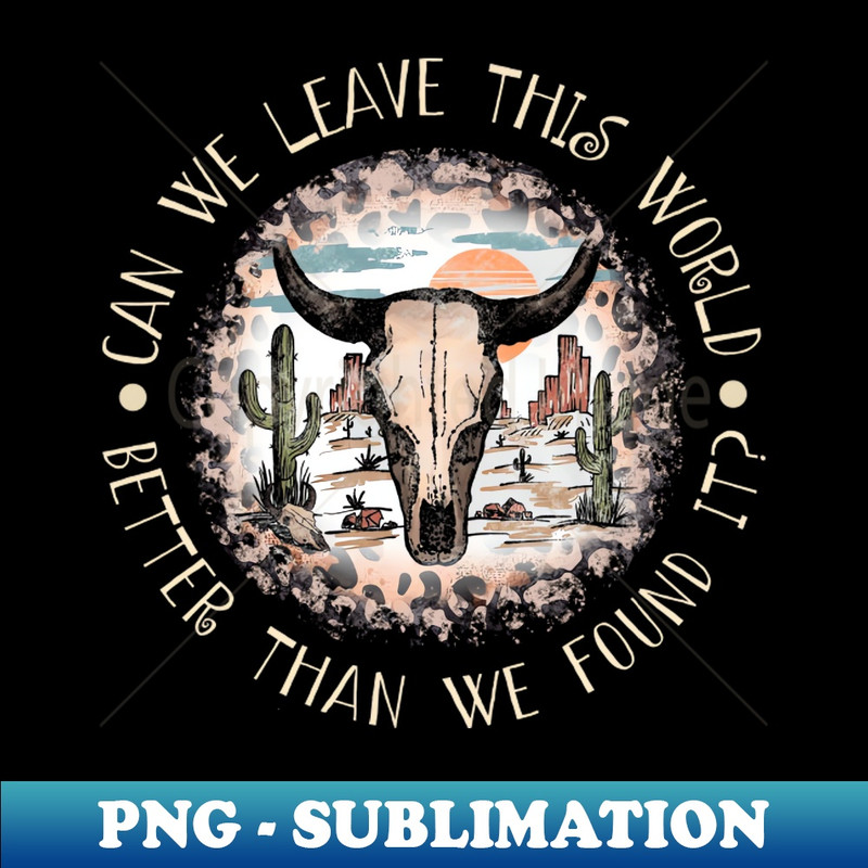 PV-20231025-1525_Can We Leave This World Better Than We Found It Cactus Bull-Head 6985.jpg