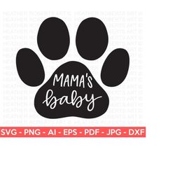 Mama's Baby SVG, Dog SVG, Fur Mom svg, Dog Mom svg, Dog Mama svg, Paw Prints, Dog Quotes, paw svg, Dog Lover svg, Cricut Cut File