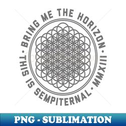 this is sempriternal - bring me the horizon - high-resolution png sublimation file - enhance your apparel with stunning detail