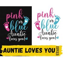 pink or blue auntie loves you svg, pink or blue svg, gender reveal svg, gender reveal shirt svg, baby footprint, keeper of gender svg