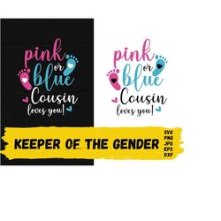 pink or blue cousin loves you svg, gender reveal svg, baby footprint svg, gender reveal shirt svg, boy or girl svg