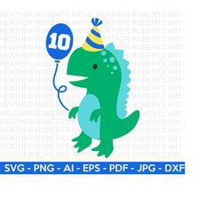 10th dinosaur birthday svg, cute dinosaur svg, t-rex svg, dino svg, little boy svg, boy shirt svg, dinosaur birthday, cut file cricut