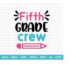 fifth grade crew svg, back to school svg, grade level crew shirt svg, teacher, school, school shirt svg, kid shirt svg, cut file cricut