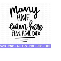 many have eaten here svg, funny kitchen svg, funny kitchen quote, apron svg, kitchen sign svg, kitchen towel svg, cooking svg, cricut file