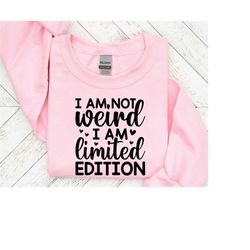i am not weird i am limited edition svg, sarcastic svg, sarcasm svg files, sarcastic sayings svg, silhouette for cricut, funny_sd