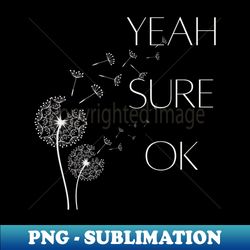 yeah sure ok - digital sublimation download file - vibrant and eye-catching typography