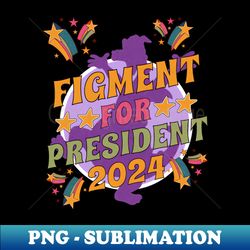 figment for president 2024 world showcase them park distressed design - instant png sublimation download - revolutionize your designs