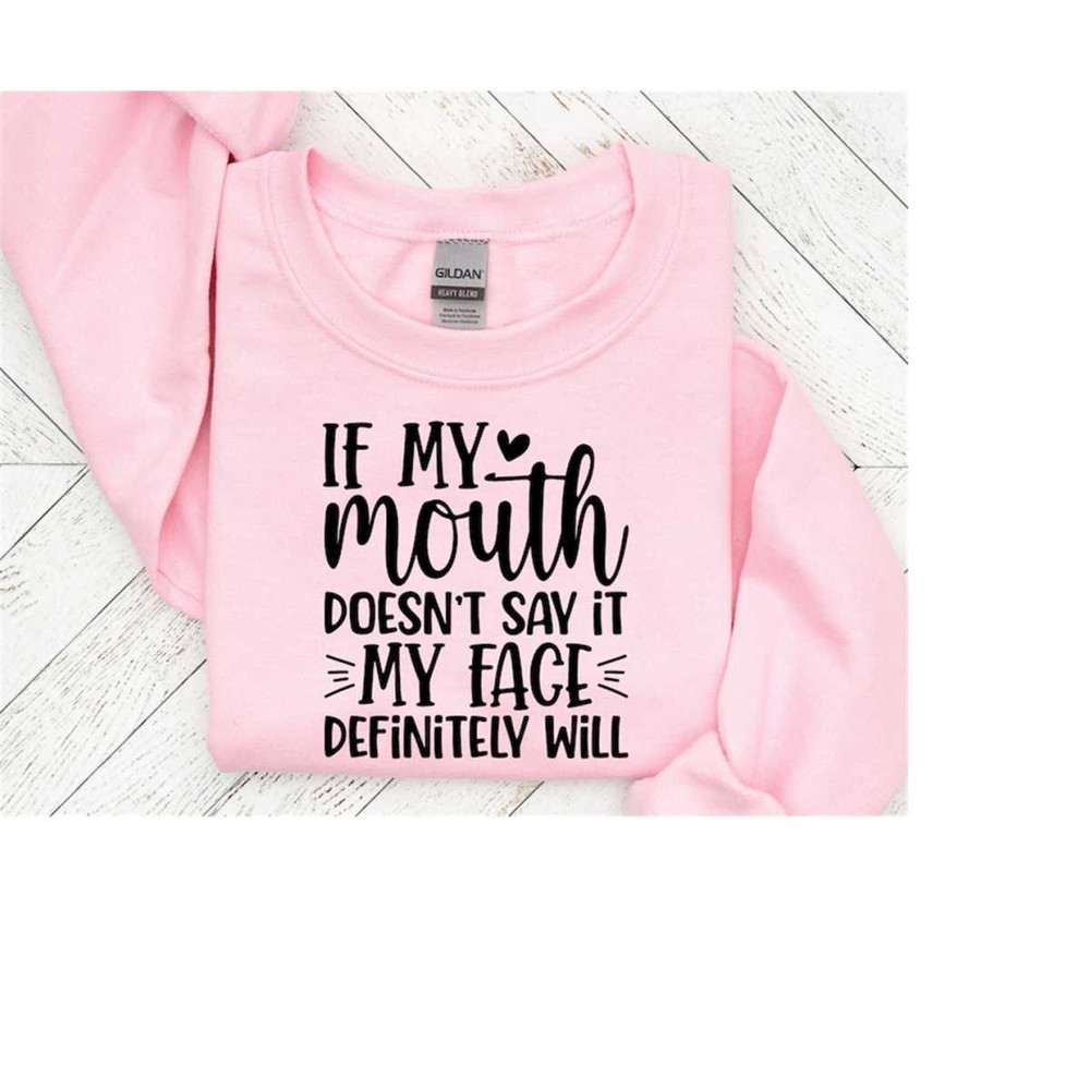 2510202315858-if-mouth-doesnt-say-it-my-face-definitely-will-sarcastic-image-1.jpg