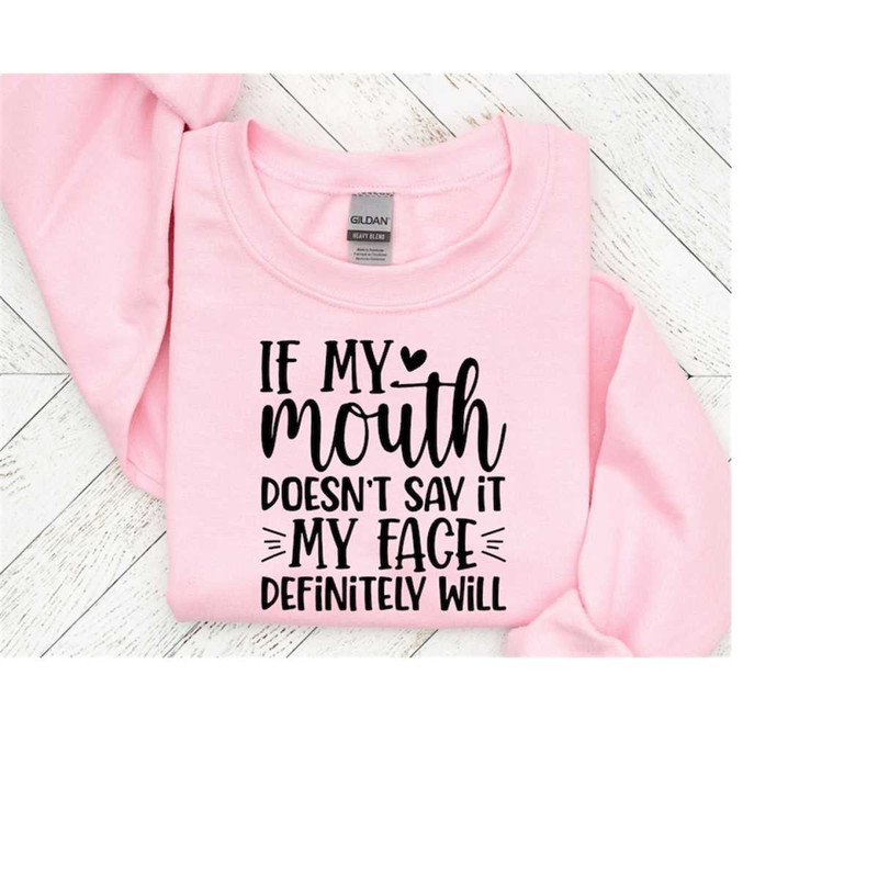 2510202315858-if-mouth-doesnt-say-it-my-face-definitely-will-sarcastic-image-1.jpg