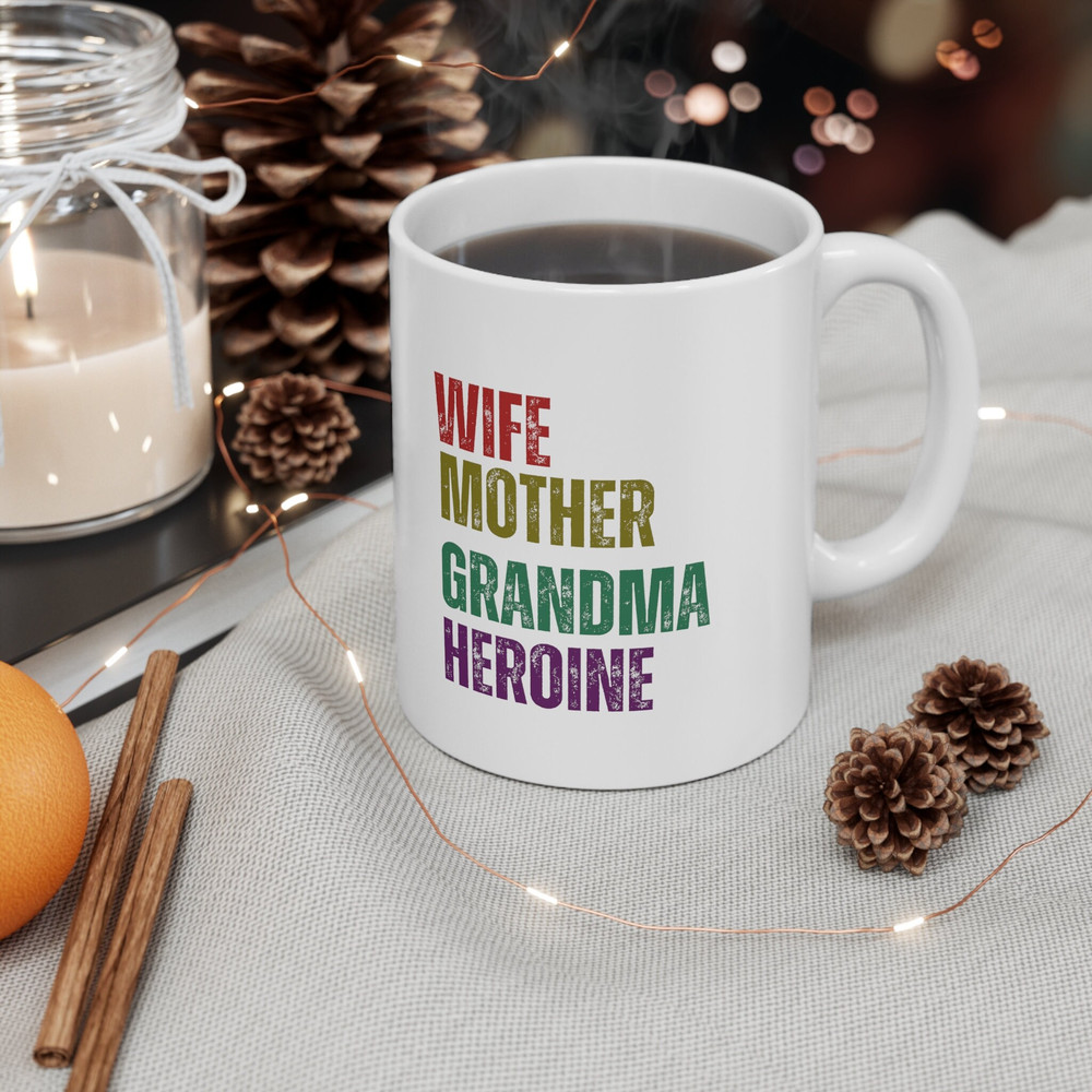 Wife Mother Grandma Heroine Coffee Mug, GrandMother's Day Mug, Gift for Mom, Mug for Grandma, Women Of The House Gift, Mug Gift For Grandma - 4.jpg
