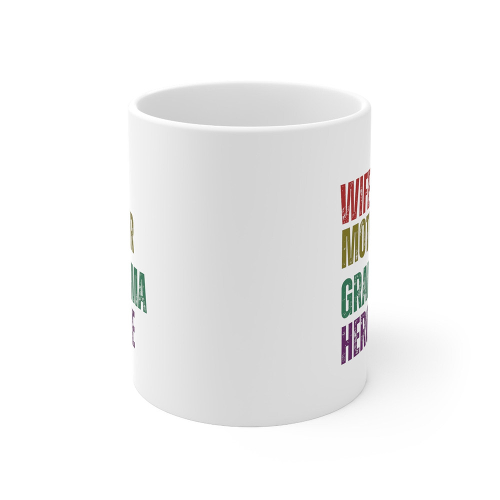 Wife Mother Grandma Heroine Coffee Mug, GrandMother's Day Mug, Gift for Mom, Mug for Grandma, Women Of The House Gift, Mug Gift For Grandma - 6.jpg