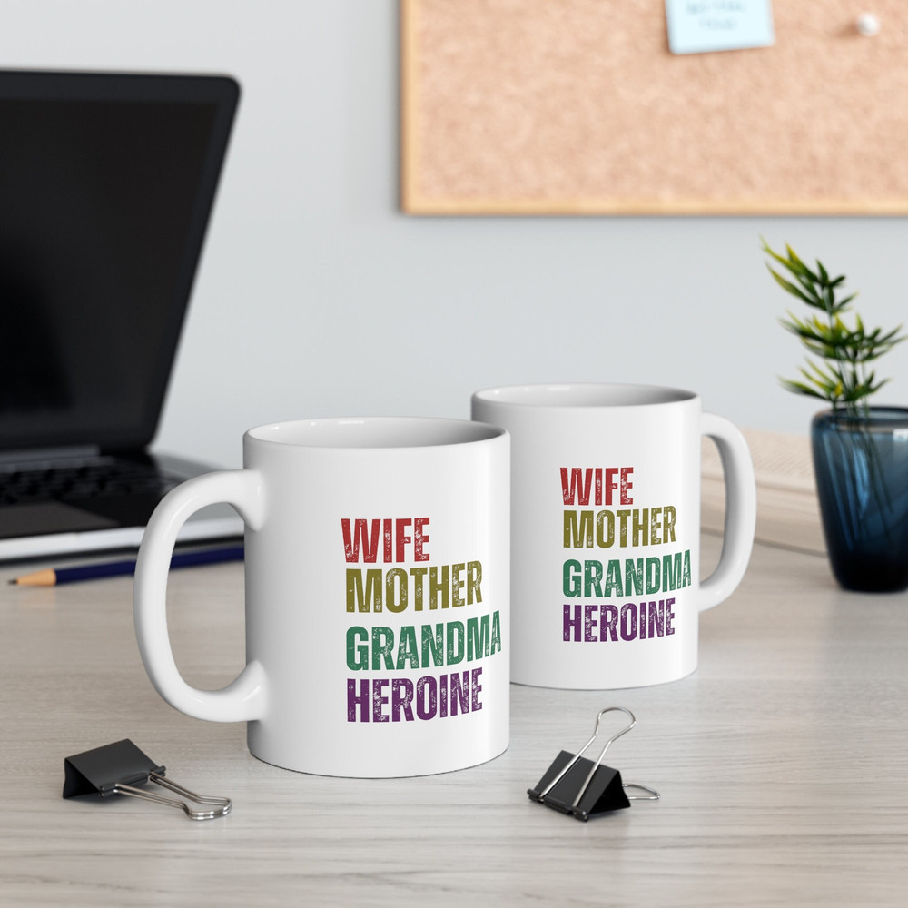 Wife Mother Grandma Heroine Coffee Mug, GrandMother's Day Mug, Gift for Mom, Mug for Grandma, Women Of The House Gift, Mug Gift For Grandma - 8.jpg