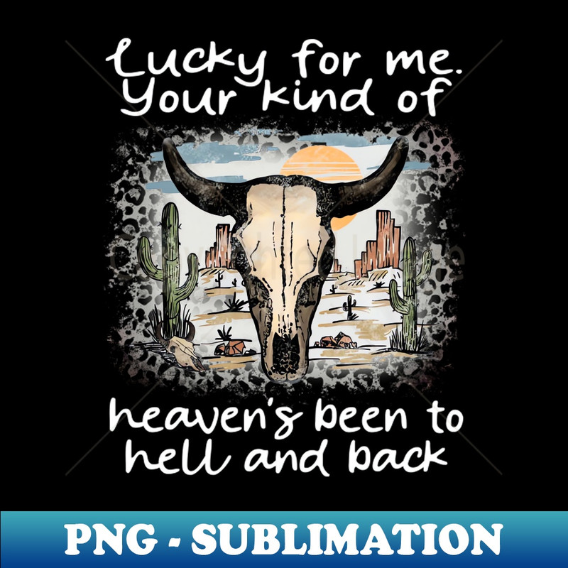 WO-20231025-5262_Lucky For Me Your Kind Of Heavens Been To Hell And Back Cactus Bull-Head Deserts 3768.jpg