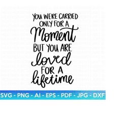 loved for a lifetime svg, pregnancy and infant loss svg, baby loss svg, angel wings svg, little angel svg, mom life svg, cut file cricut