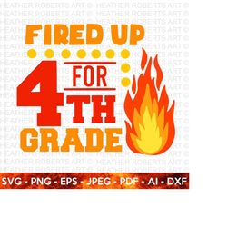 fired up for fourth grade svg, hello school svg, teacher svg, school, school shirt for kids svg, kids shirt svg,fired up svg,cut file cricut