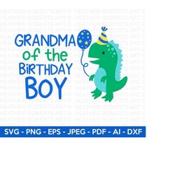 grandma of the birthday boy svg, cute dinosaur svg, t-rex svg, dino svg, little boy svg,boy shirt svg, dinosaur birthday, cut file cricut