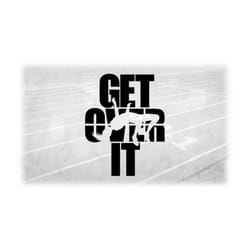 sports clipart: track and field event silhouette of female high jumper cutout of bold black words 'get over it' - digita