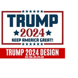 trump 2024 keep america great svg, still a trump girl svg, pro trump svg, trump 2024 save america again, trump desantis 2024 svg