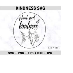 hand lettered be kind svg for cricut and silhouette cameo, plant seed of kindness svg, kindness svg, free commercial for shirt