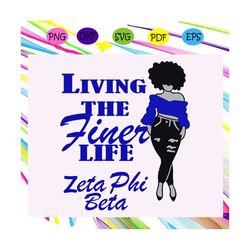 living the finer life zeta phi beta, zeta svg, 1920 zeta phi beta, zeta phi beta svg, z phi b, zeta shirt, zeta sorority