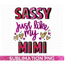 custom order - sassy just like my mimi png, mimi png, toddler png, sassy png, onesie png, newborn png, instant download,