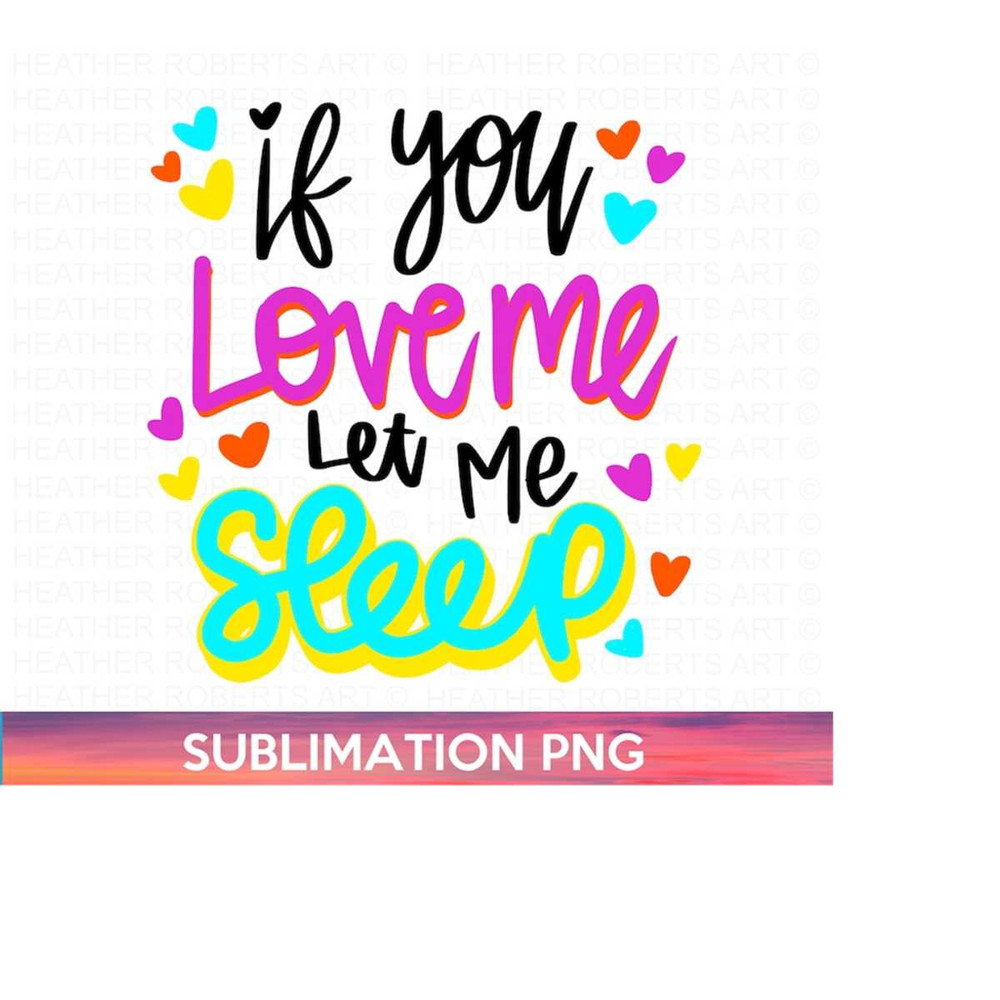 MR-2510202316014-if-you-love-me-let-me-sleep-png-sublimation-png-sarcastic-image-1.jpg