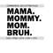2510202316230-mama-mommy-mom-bruh-svg-happy-mother-day-mothers-day-image-1.jpg
