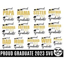 30 proud graduate 2023 svg, senior family svg, graduation svg,  proud senior svg, class of 2023 svg, grad svg,  proud mom of a 2023 svg