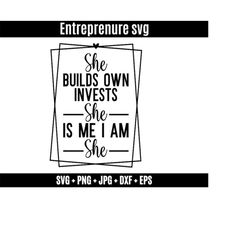 she builds own in vestes she is me i am she