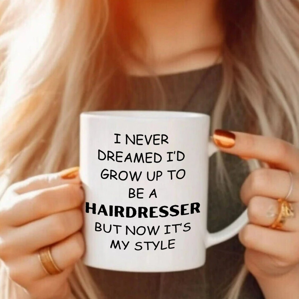 I Never Dreamed I’d be a Hairdresser Mug, Funny Work Coffee Mug, Mug for Coworker, White Ceramic Coffee Mug, Coffee Lover Gifts, Stylist Mug - 2.jpg