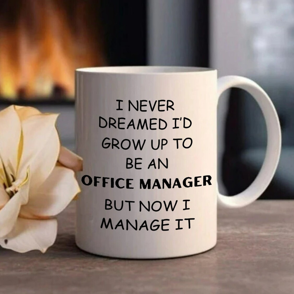 I Never Dreamed I’d be an Office Manager Mug, Funny Work Mug, Mug for Coworker, White Ceramic Coffee Mug, Coffee Lover Gifts, Office Mugs - 1.jpg