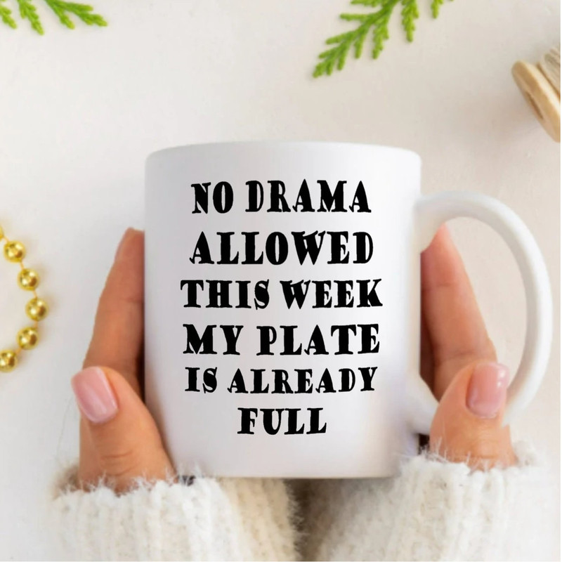 No Drama Allowed This Week Plate Is Already Full Mug, Funny Work Coffee Mug, Mug for Coworker, White Ceramic Coffee Mug, Coffee Lover Gifts - 1.jpg