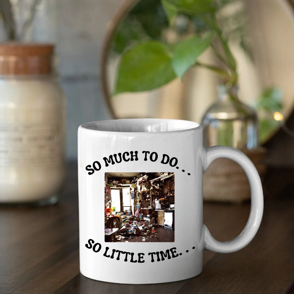 So Much to Do So Little Time, Coffee Mug, Funny Picture, Chaos, Present, Holiday, Birthday, Work Gift, Premium Quality Gift, Novelty Mug 1 - 1.jpg
