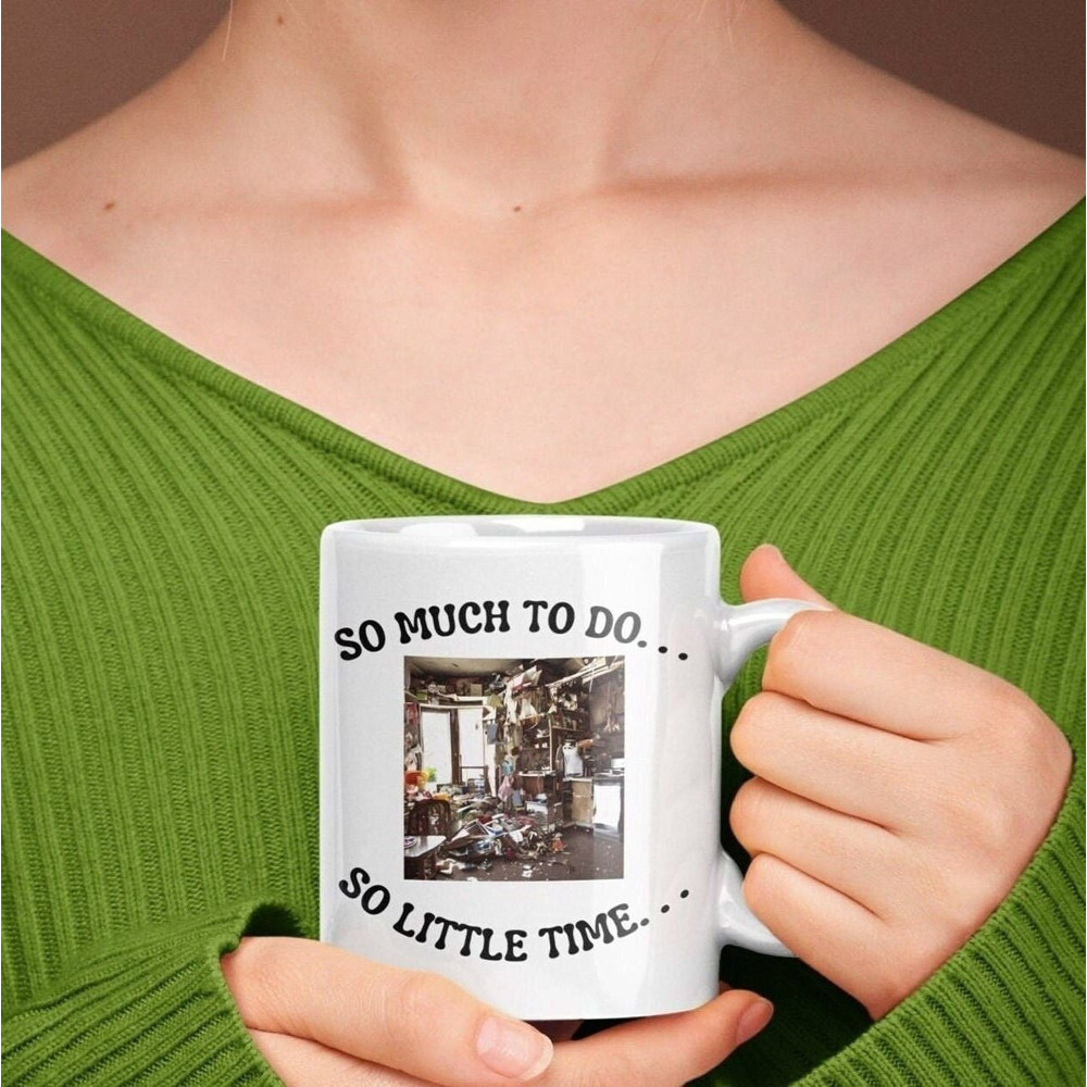So Much to Do So Little Time, Coffee Mug, Funny Picture, Chaos, Present, Holiday, Birthday, Work Gift, Premium Quality Gift, Novelty Mug 1 - 2.jpg