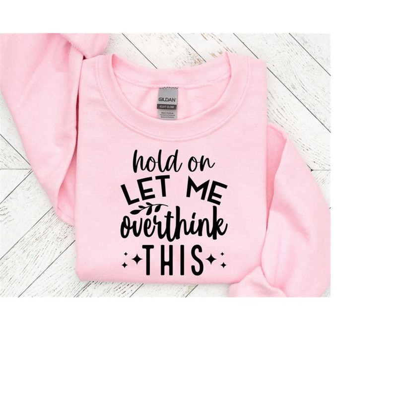 25102023161836-hold-on-let-me-overthink-this-funny-quotes-svg-sarcastic-image-1.jpg