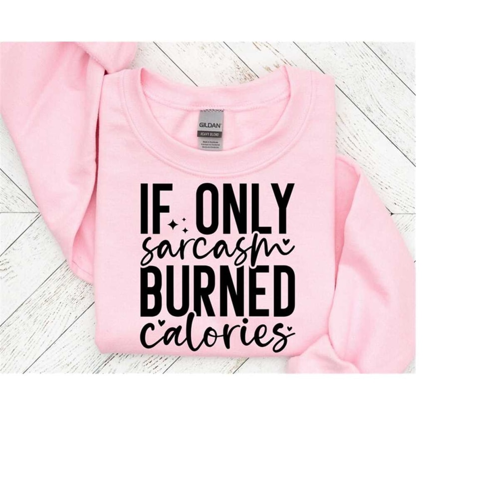 25102023162136-if-only-sarcasm-burned-calories-svg-funny-quotes-svg-image-1.jpg