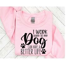i work hard so my dog can have a better life svg,mom svg, paw svg,dog lover, fur mom, pawsitive, round front door sign, puppy, dog sayings