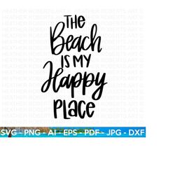beach is my happy place svg, summer svg, beach svg, beach life svg, beach shirt svg, summer quote, hand-lettered quotes,