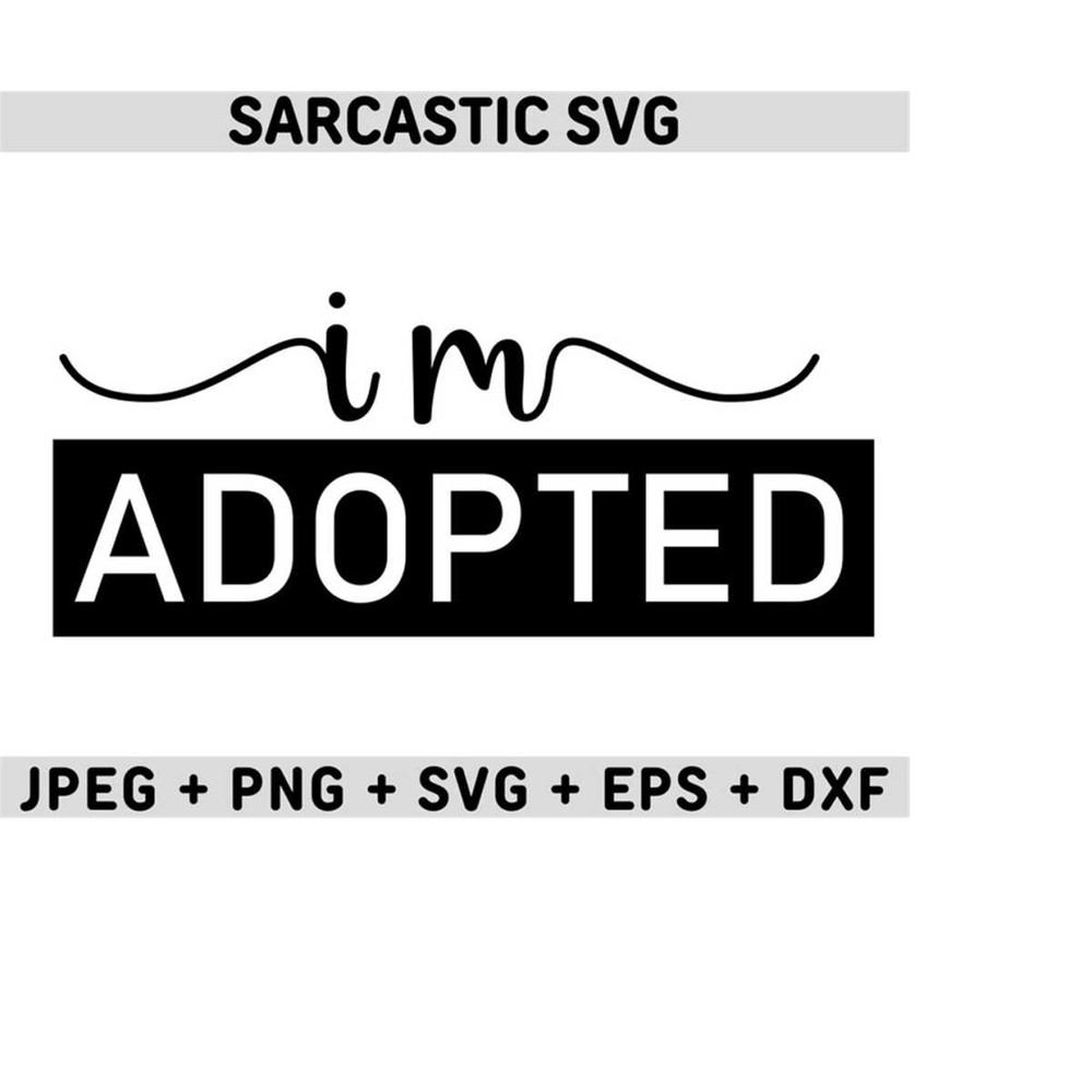 25102023163126-im-adopted-svg-sarcastic-svg-sarcastic-png-sarcastic-quotes-image-1.jpg