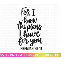 the plans i have for you svg, jeremiah 29:11 svg, faith svg, religious svg, christian quote, god svg, jesus, scripture s