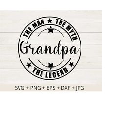 grandpa the man the myth the legend svg, grandfather svg, grandpa png, grandpa svg, granddad svg - printable, cricut & silhouette cut file